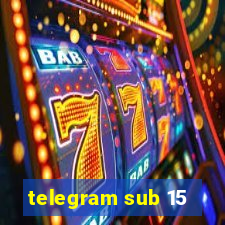 telegram sub 15